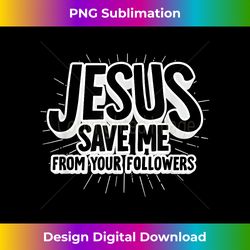 Jesus Save Me - Funny Atheist Anti-religion Atheism Bib - Crafted Sublimation Digital Download - Elevate Your Style With Intricate Details