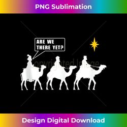 are we there yet funny three wise men kings christmas tank t - bohemian sublimation digital download - animate your creative concepts