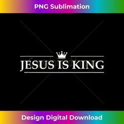 christian jesus is king design crown tank t - urban sublimation png design - crafted for sublimation excellence