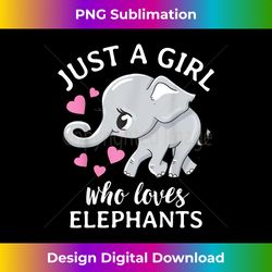 just a girl who loves elephants - minimalist sublimation digital file - channel your creative rebel