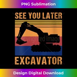 womens see you later excavator for adult v-neck - sublimation-optimized png file - channel your creative rebel