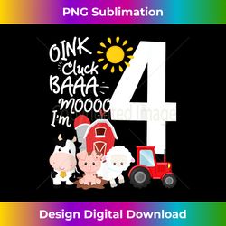 oink cluck baa moo i'm 4 farm theme birthday 4 yrs old - innovative png sublimation design - enhance your art with a dash of spice