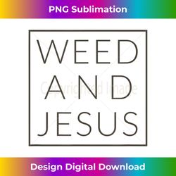 weed and jesus christian fun marijuana nove - sleek sublimation png download - channel your creative rebel