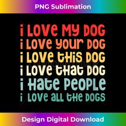 womens i love my dog i hate people i love all the dogs vintage v-neck - artisanal sublimation png file - animate your creative concepts