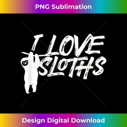 i love sloths lover lazy sloth - classic sublimation png file - customize with flair