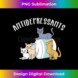 cat antidepressant funny cat - eco-friendly sublimation png download - immerse in creativity with every design