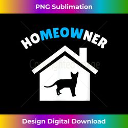 homeowner meow funny cat for new homeowner - futuristic png sublimation file - craft with boldness and assurance