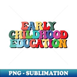 early childhood education - vintage sublimation png download