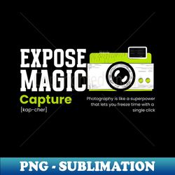 expose magic, capture, photography - signature sublimation png file