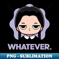 whatever. - high-resolution png sublimation file