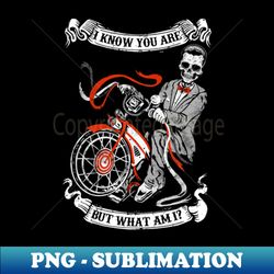 i know you are but what am i - unique sublimation png download