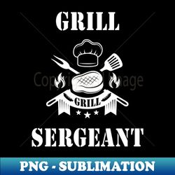 Grill Sergeant Barbecue Bbq Grilling Joke Funny Gift - Sublimation-ready Png File