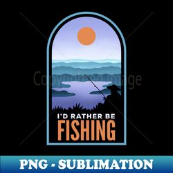 i'd rather be fishing lake retro landscape - decorative sublimation png file