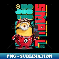 minions despicable me 4 no job too small - instant png sublimation download