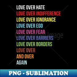 love over hate over indifference trumps hate t - png sublimation digital download