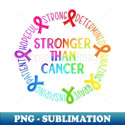 stronger than cancer - instant sublimation digital download