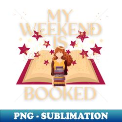 my weekend is booked - graphic tee design png
