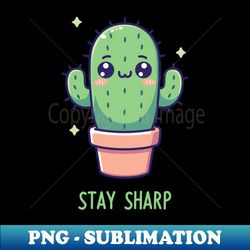 stay sharp! - digital sublimation download file