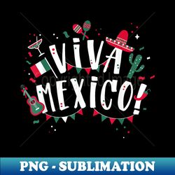 viva mexico party mexican independence flag - high-resolution png sublimation file