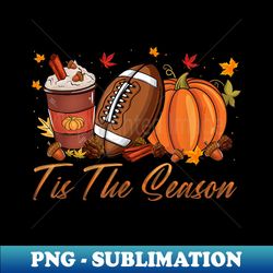 tis the season football pumpkin spice fall thanksgiving 1 - trendy sublimation digital download