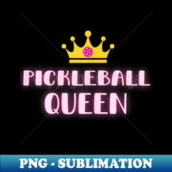 pickleball queen. pickleball for . pickleball for . - decorative sublimation png file