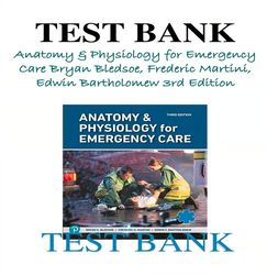 test bank anatomy & physiology for emergency care bryan bledsoe, frederic martini, edwin bartholomew