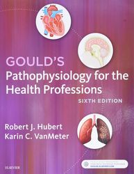 goulds pathophysiology for the health professions (sixth edition) (robert j. hubert  karin c. vanmeter)