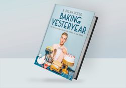 baking yesteryear: the best recipes from the 1900s to the 1980s by b. dylan hollis (2023)