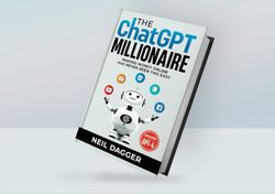 the chatgpt millionaire: making money online has never been this easy (chat gpt mastery series) by neil dagger (2023)