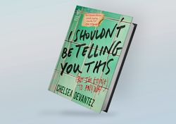 i shouldn't be telling you this: (but i'm going to anyway) by chelsea devantez