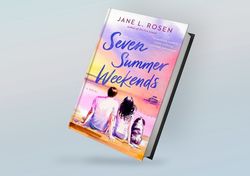 seven summer weekends: a novel by jane l. rosen