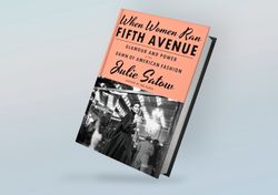 when women ran fifth avenue: glamour and power at the dawn of american fashion by julie satow