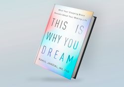 this is why you dream: what your sleeping brain reveals about your waking life by rahul jandial md phd