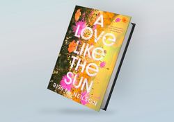 a love like the sun: a novel by riss m neilson