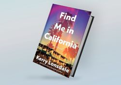 find me in california: a novel by kerry lonsdale