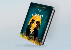 the ghost of us by james l sutter