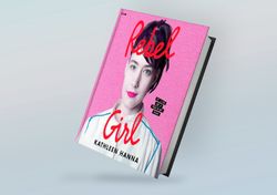 rebel girl: my life as a feminist punk by kathleen hanna