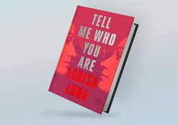 tell me who you are: a novel by louisa luna