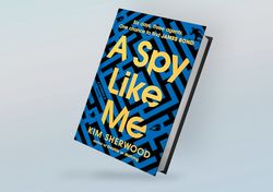 a spy like me: six days, three agents, one chance to find james bond by kim sherwood