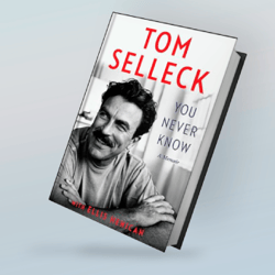 you never know: a memoir by tom selleck