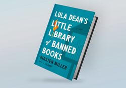 lula dean's little library of banned books: a novel by kirsten miller