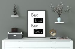 bad guy poster,minimalist poster,poster for boy,egoist poster,poster for the men's room,poster with text,poster 2024