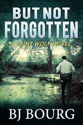 but not forgotten: a clint wolf novel (clint wolf mystery series book 1)