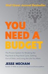 you need a budget: the proven system for breaking the paycheck-to-paycheck cycle, getting out of debt, and living the li