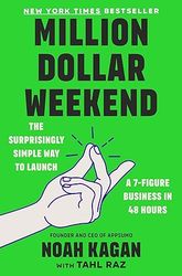 million dollar weekend: the surprisingly simple way to launch a 7-figure business in 48 hours