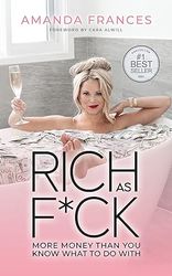 rich as f ck: more money than you know what to do with
