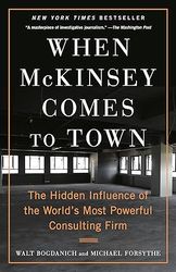 when mckinsey comes to town: the hidden influence of the world's most powerful consulting firm