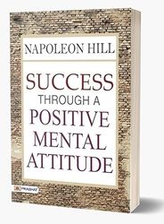 success through a positive mental attitude: napoleon hill