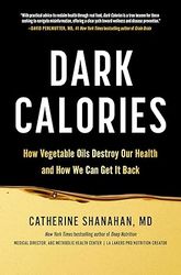 dark calories: how vegetable oils destroy our health and how we can get it back