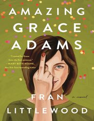 amazing grace adams a novel by fran littlewood –  kindle edition